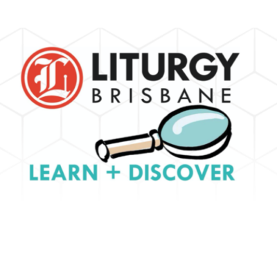 Liturgy Brisbane: Learn + Discover | Liturgical Formation & Training