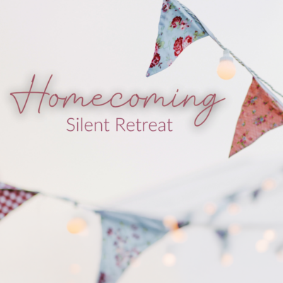 Homecoming Silent Retreat